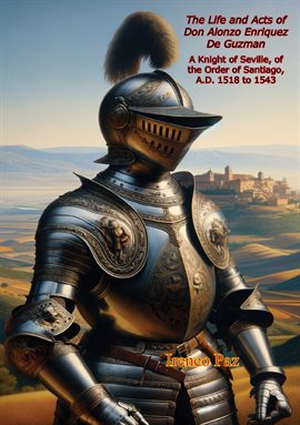 Cover image for The Life and Acts of Don Alonzo Enriquez De Guzman: A Knight of Seville, of the Order of Santiago