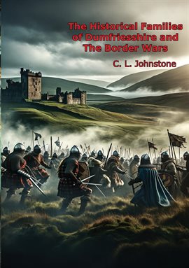 Imagen de portada para The Historical Families of Dumfriesshire and the Border Wars