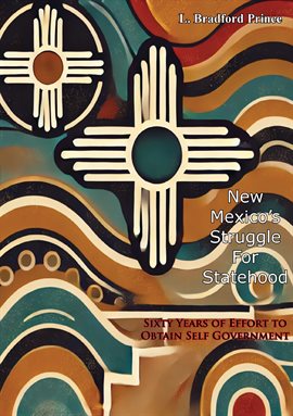 Cover image for New Mexico's Struggle for Statehood: Sixty Years of Effort to Obtain Self Government