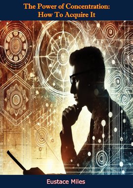 Imagen de portada para The Power of Concentration: How to Acquire It