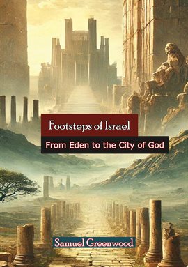 Cover image for Footsteps of Israel: From Eden to the City of God