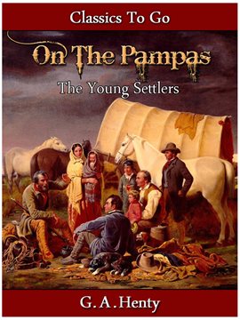 Cover image for The Young Settlers Out on the Pampas - Or