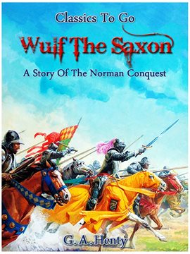 Cover image for Wulf the Saxon - A Story of the Norman Conquest