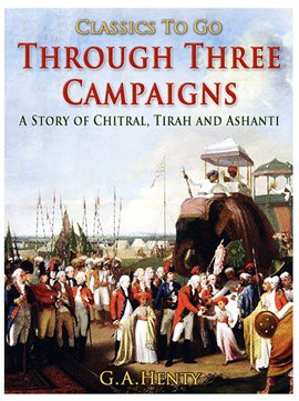 Cover image for Tirah and Ashanti Through Three Campaigns / A Story of Chitral