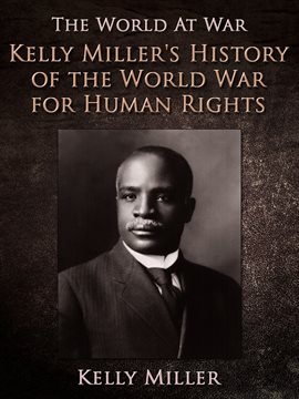 Imagen de portada para Kelly Miller's History of the World War for Human Rights