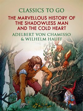 Imagen de portada para The Marvellous History of the Shadowless Man, and The Cold Heart
