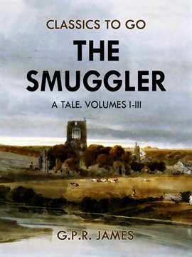 Cover image for The Smuggler: A Tale. Volumes I-III