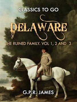 Cover image for Delaware; or, The Ruined Family. Vol.1, 2 And 3