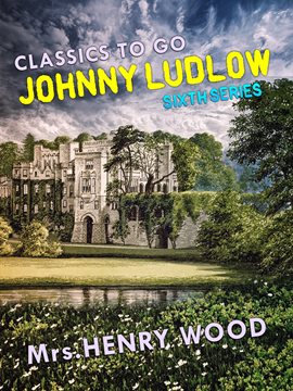 Imagen de portada para Johnny Ludlow, Sixth Series