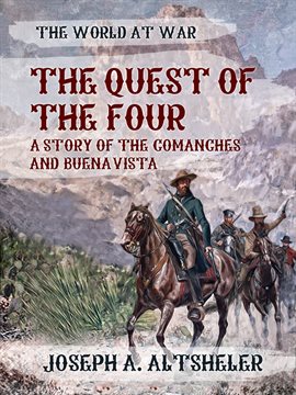 Cover image for The Quest of the Four A Story of the Comanches and Buena Vista