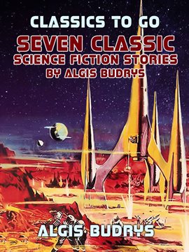 Cover image for Seven Classic Science Fiction Stories By Algis Budrys
