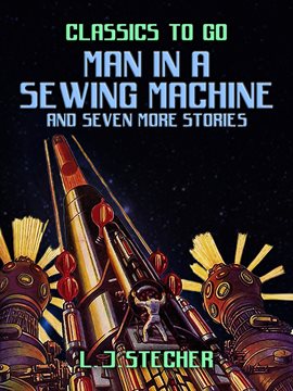 Cover image for Man in a Sewing Machine and seven more stories