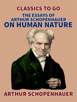 Cover image for The Essays of Arthur Schopenhauer; On Human Nature