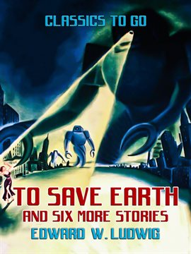 Imagen de portada para To Save Earth and six more Stories