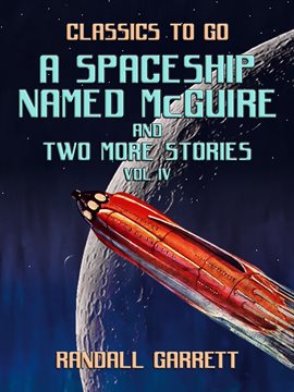 Cover image for A Spaceship Named McGuire and two more Stories Vol IV