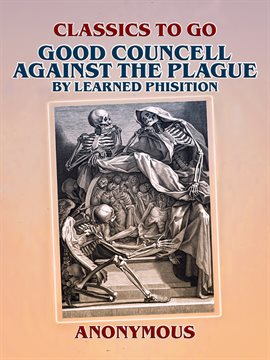 Cover image for Good Councell Against The Plague By Learned Phisition