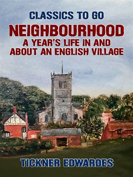 Cover image for Neighbourhood: A Year's Life in and about an English Village