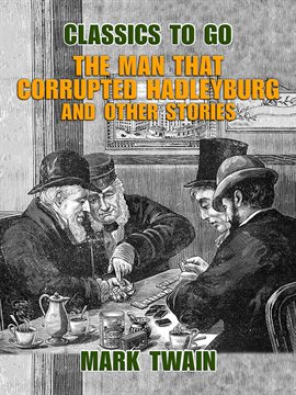 Cover image for The Man That Corrupted Hadleyburg and Other Stories