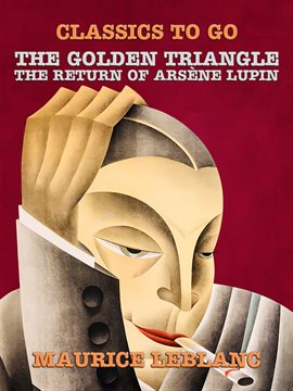 Cover image for The Golden Triangle, The Return of Arsène Lupin