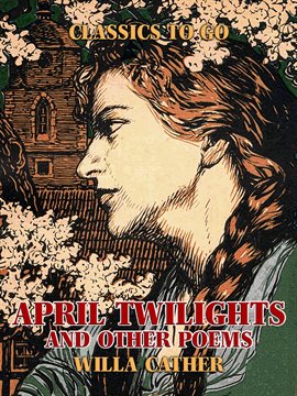 Imagen de portada para April Twilights, and Other Poems