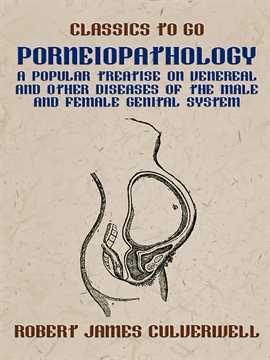 Cover image for Porneiopathology A Popular Treatise on Venereal and Other Diseases of the Male and Female Genital...