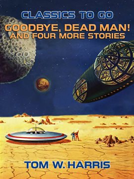 Cover image for Goodbye, Dead Man! And four more stories