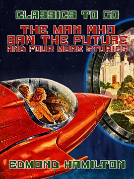 Cover image for The Man Who Saw The Future and four more stories