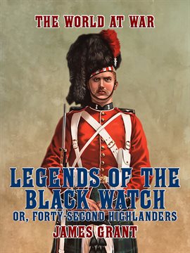 Cover image for Legends of the Black Watch, or, Forty-Second Highlanders