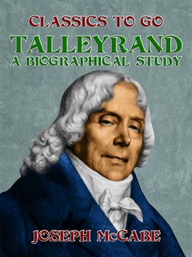 Imagen de portada para Talleyrand: A Biographical Study
