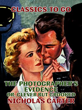Cover image for The Photographer's Evidence, Or, Clever but Crooked