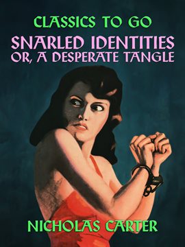Cover image for Snarled Identities, Or, A Desperate Tangle