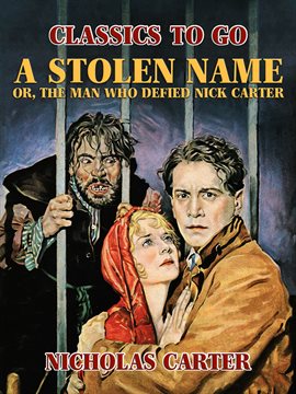 Cover image for A Stolen Name, or, The Man Who Defied Nick Carter