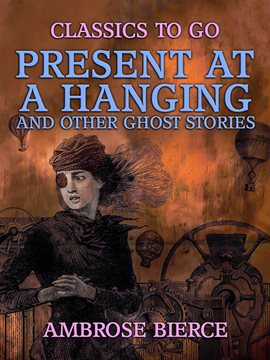 Cover image for Present at a Hanging and Other Ghost Stories