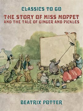 Cover image for The Story of Miss Moppet and The Tale of Ginger and Pickles