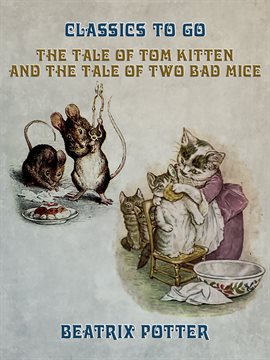 Cover image for The Tale of Tom Kitten and The Tale of two Bad Mice