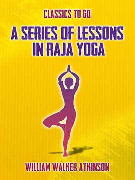 Cover image for A Series of Lessons in Raja Yoga