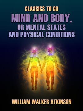 Cover image for Mind and Body, or Mental States and Physical Conditions