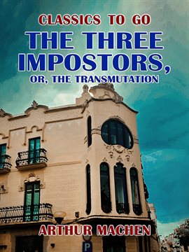 Cover image for The Three Impostors, or, The Transmutation