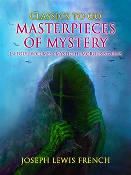 Cover image for Masterpieces of Mystery in Four Volumes: Mystic-Humorous Stories