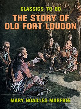 Cover image for The Story of Old Fort Loudon