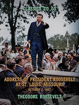 Cover image for Address of President Roosevelt at St. Louis, Missouri, October 2, 1902