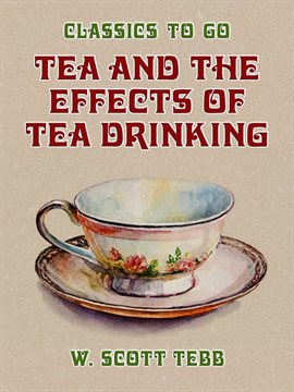 Cover image for Tea and the Effects of Tea Drinking