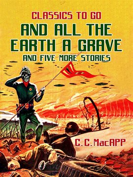 Imagen de portada para And All the Earth a Grave and Five More Stories