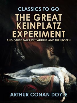 Cover image for The Great Keinplatz Experiment and Other Tales of Twilight and the Unseen