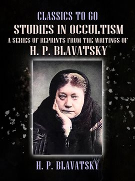 Imagen de portada para Studies in Occultism a Series of Reprints From the Writings of H. P. Blavatsky