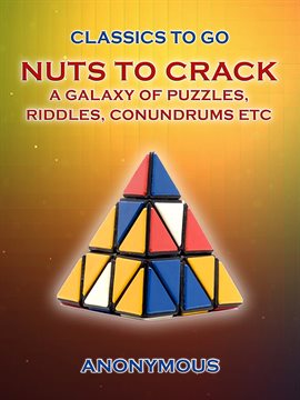 Cover image for Nuts to Crack a Galaxy of Puzzles, Riddles, Conundrums Etc.