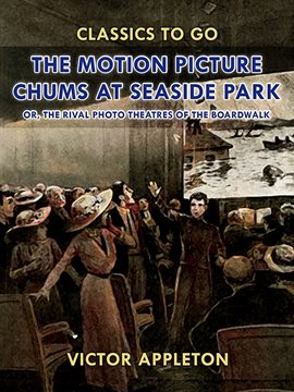 Imagen de portada para The Motion Picture Chums at Seaside Park