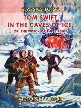 Imagen de portada para Tom Swift in the Caves of Ice