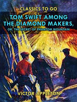 Imagen de portada para Tom Swift Among the Diamond Makers