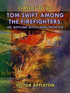 Cover image for Tom Swift Among the Firefighters